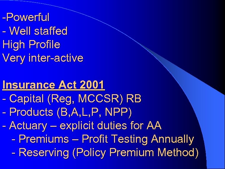 -Powerful - Well staffed High Profile Very inter-active Insurance Act 2001 - Capital (Reg,