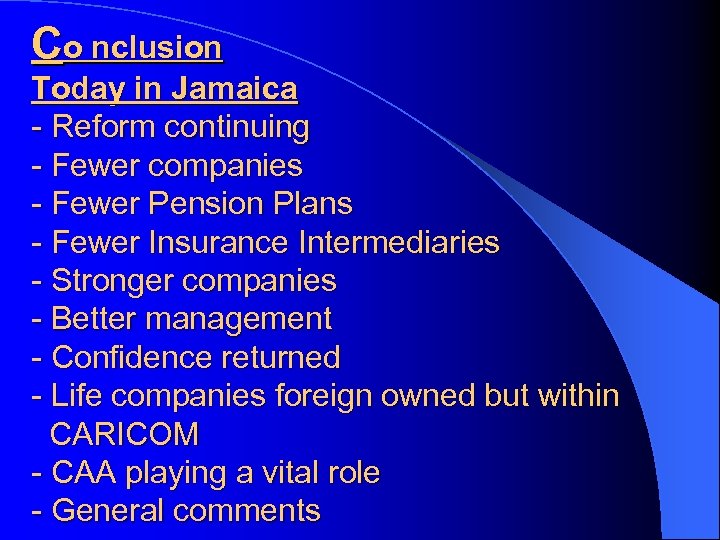 Co nclusion Today in Jamaica - Reform continuing - Fewer companies - Fewer Pension