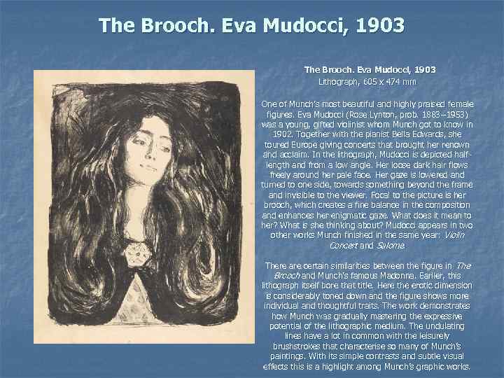 The Brooch. Eva Mudocci, 1903 Lithograph, 605 x 474 mm One of Munch’s most