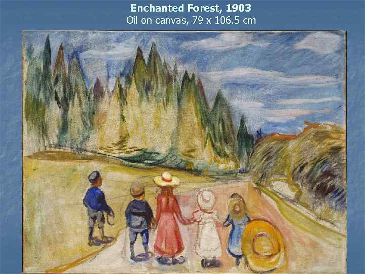 Enchanted Forest, 1903 Oil on canvas, 79 x 106. 5 cm 