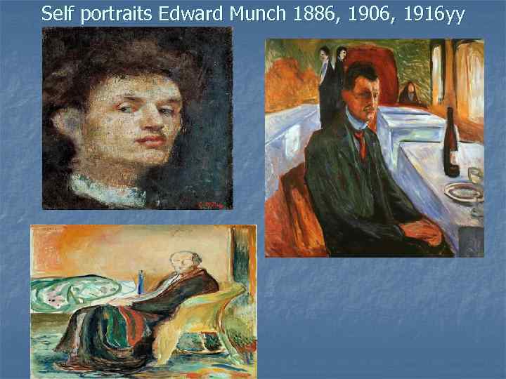 Self portraits Edward Munch 1886, 1906, 1916 yy 