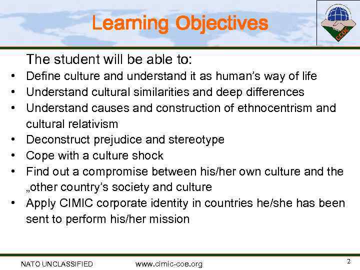 Learning Objectives The student will be able to: • Define culture and understand it