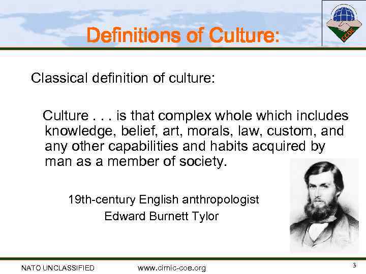 Definitions of Culture: Classical definition of culture: Culture. . . is that complex whole