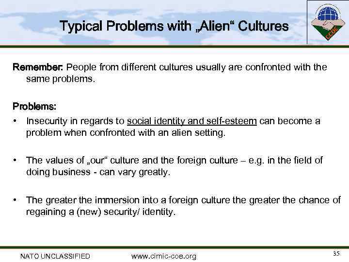 Typical Problems with „Alien“ Cultures Remember: People from different cultures usually are confronted with
