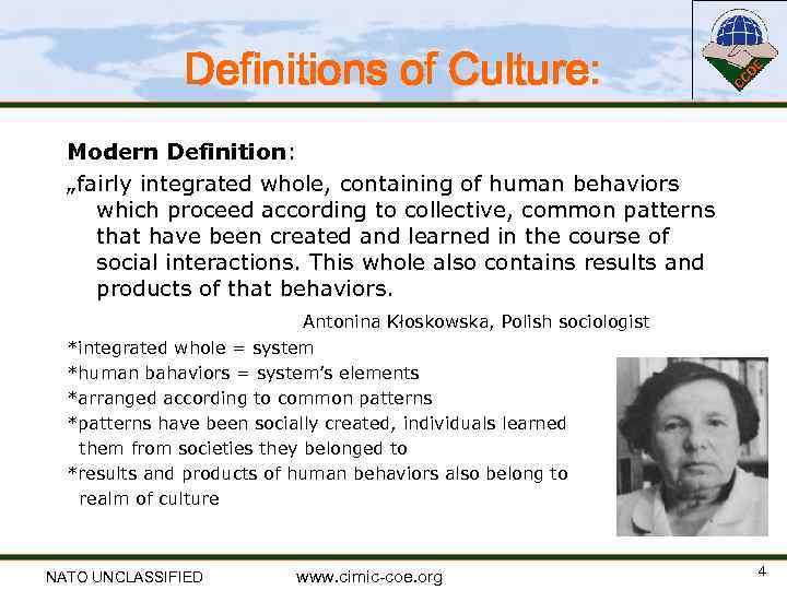 Definitions of Culture: Modern Definition: „fairly integrated whole, containing of human behaviors which proceed