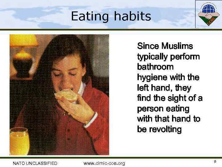 Eating habits Since Muslims typically perform bathroom hygiene with the left hand, they find