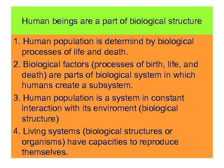 Human beings are a part of biological structure 1. Human population is determind by