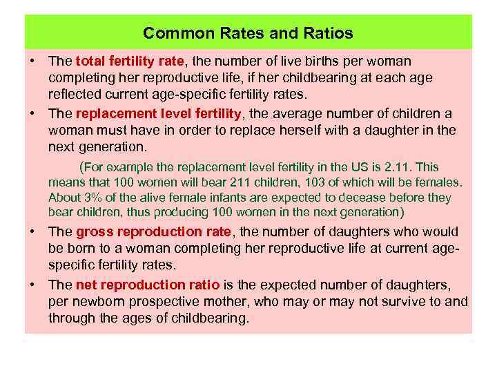 Common Rates and Ratios • The total fertility rate, the number of live births