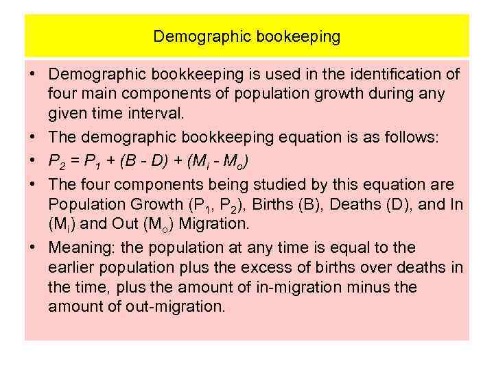 Demographic bookeeping • Demographic bookkeeping is used in the identification of four main components