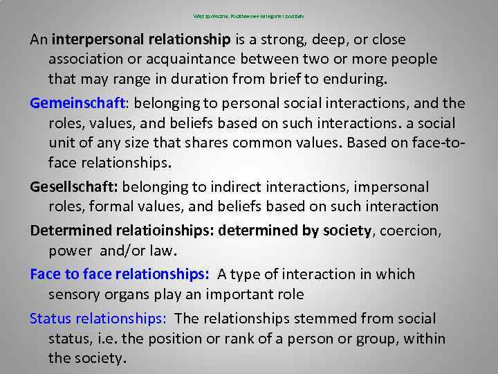 Więź społeczna. Podstawowe kategorie i podziały An interpersonal relationship is a strong, deep, or