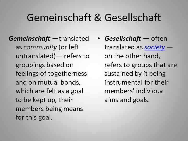 Gemeinschaft & Gesellschaft Gemeinschaft —translated • Gesellschaft — often as community (or left translated