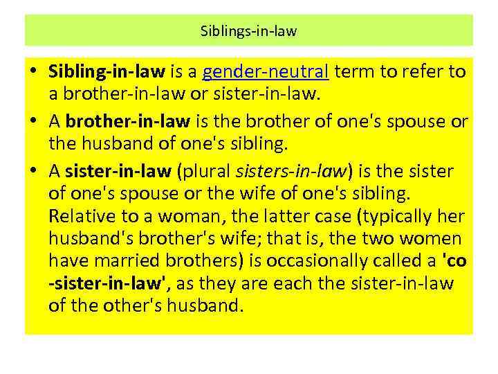 Siblings-in-law • Sibling-in-law is a gender-neutral term to refer to a brother-in-law or sister-in-law.