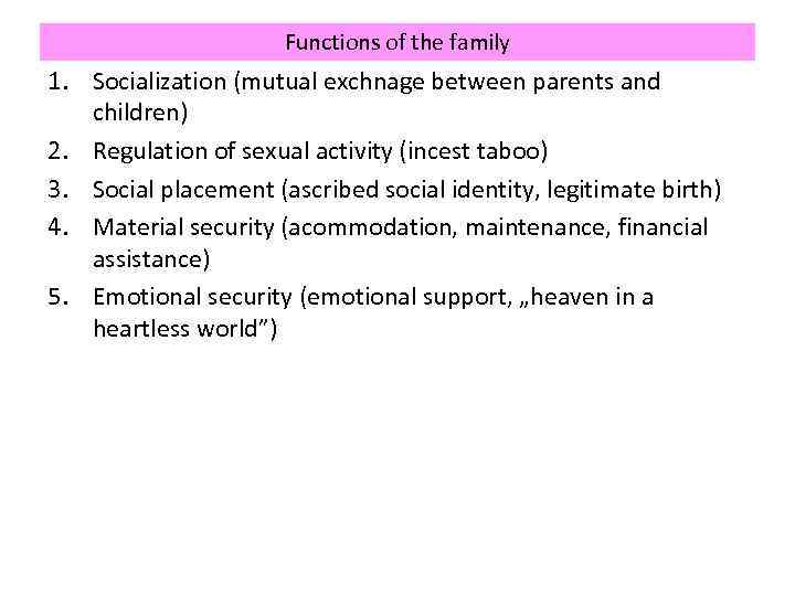 Functions of the family 1. Socialization (mutual exchnage between parents and children) 2. Regulation