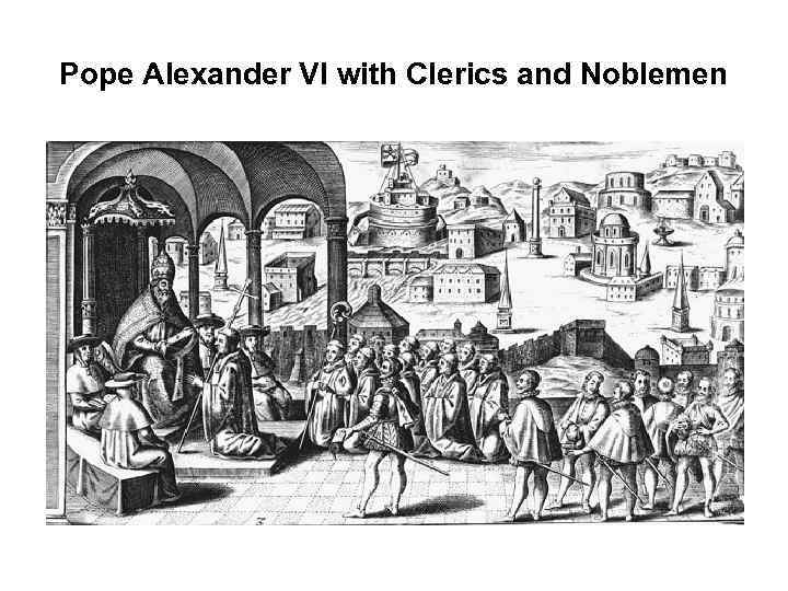 Pope Alexander VI with Clerics and Noblemen 