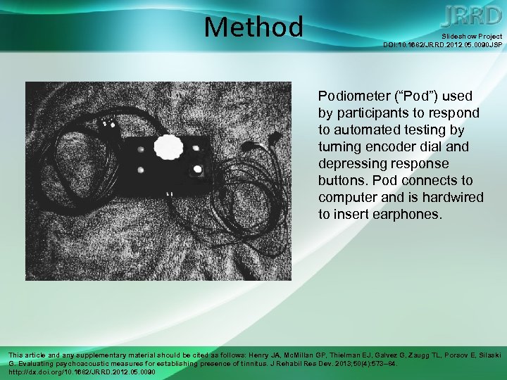 Method Slideshow Project DOI: 10. 1682/JRRD. 2012. 05. 0090 JSP Podiometer (“Pod”) used by