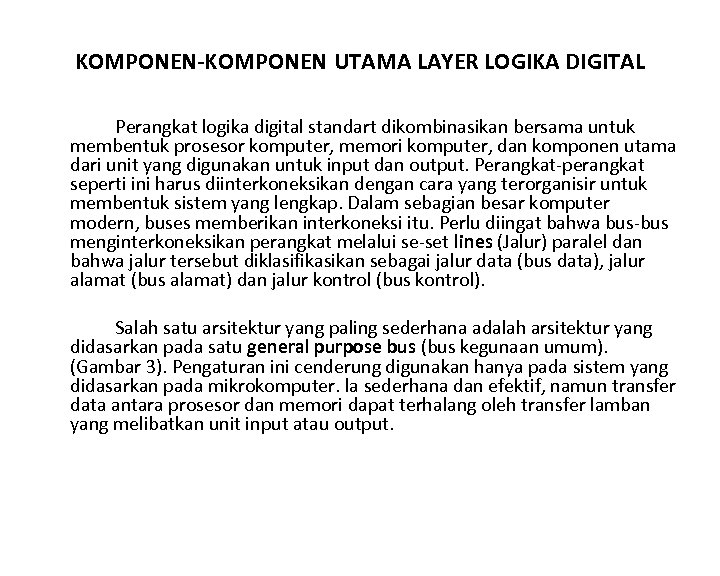 KOMPONEN-KOMPONEN UTAMA LAYER LOGIKA DIGITAL Perangkat logika digital standart dikombinasikan bersama untuk membentuk prosesor