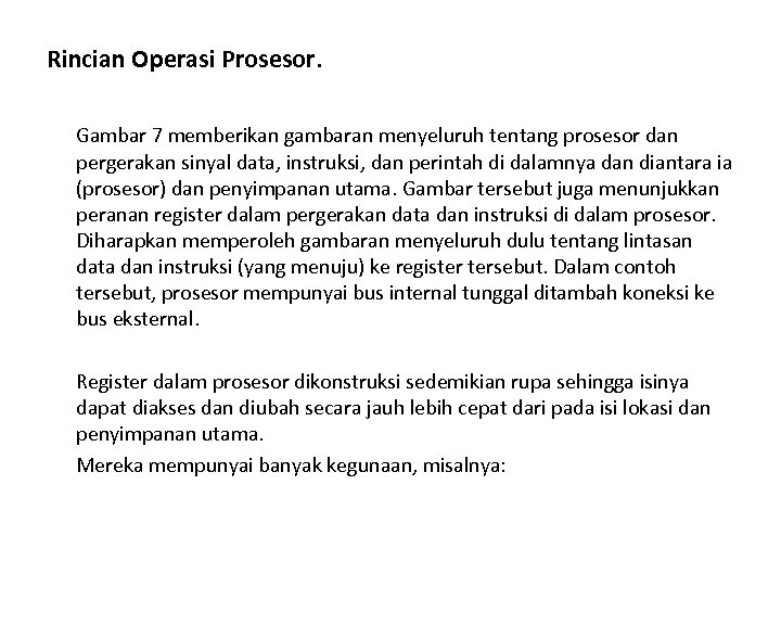 Rincian Operasi Prosesor. Gambar 7 memberikan gambaran menyeluruh tentang prosesor dan pergerakan sinyal data,