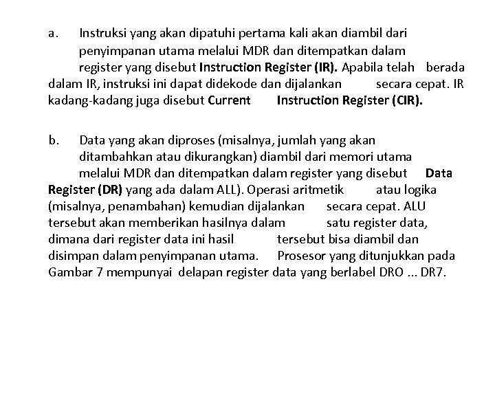 a. Instruksi yang akan dipatuhi pertama kali akan diambil dari penyimpanan utama melalui MDR