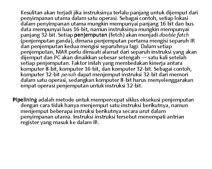 Kesulitan akan terjadi jika instruksinya terlalu panjang untuk dijemput dari penyimpanan utama dalam satu