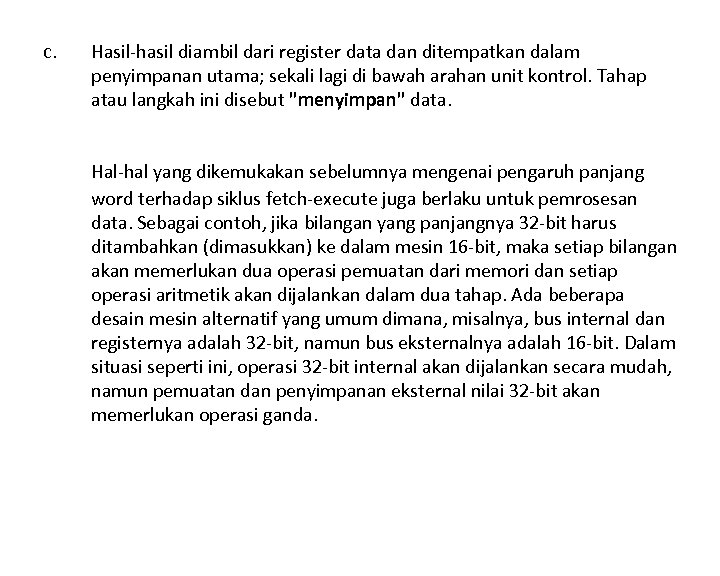 c. Hasil hasil diambil dari register data dan ditempatkan dalam penyimpanan utama; sekali lagi