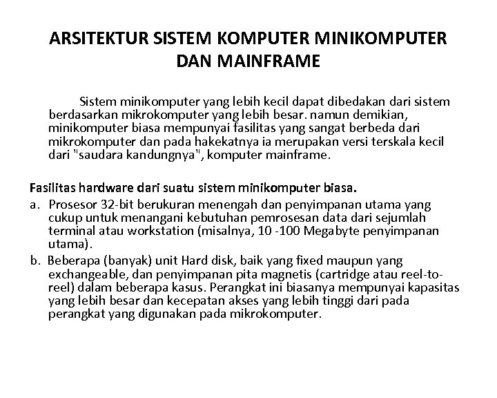 ARSITEKTUR SISTEM KOMPUTER MINIKOMPUTER DAN MAINFRAME Sistem minikomputer yang lebih kecil dapat dibedakan dari