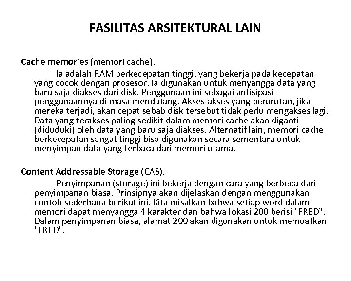 FASILITAS ARSITEKTURAL LAIN Cache memories (memori cache). la adalah RAM berkecepatan tinggi, yang bekerja