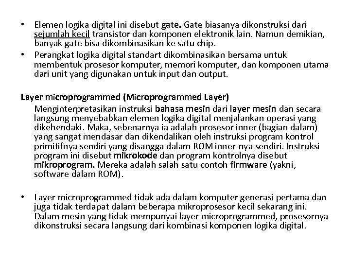  • Elemen logika digital ini disebut gate. Gate biasanya dikonstruksi dari sejumlah kecil