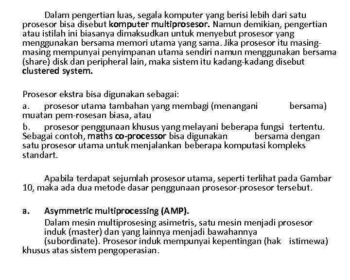 Dalam pengertian luas, segala komputer yang berisi lebih dari satu prosesor bisa disebut komputer