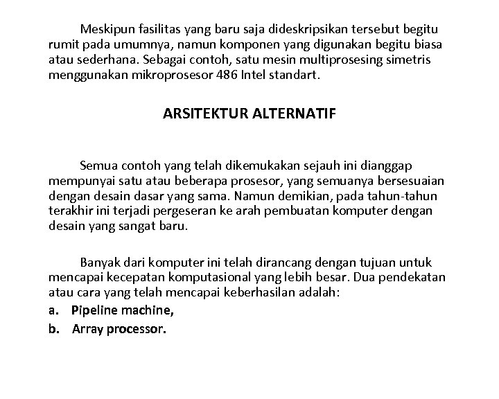 Meskipun fasilitas yang baru saja dideskripsikan tersebut begitu rumit pada umumnya, namun komponen yang