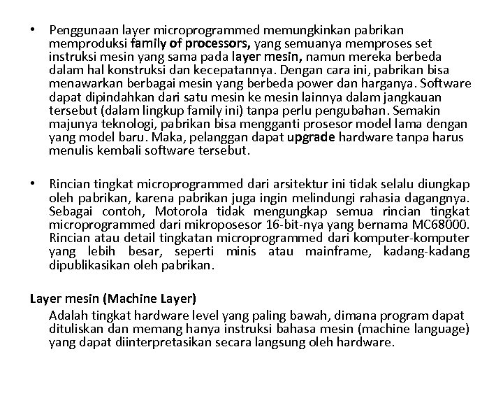  • Penggunaan layer microprogrammed memungkinkan pabrikan memproduksi family of processors, yang semuanya memproses