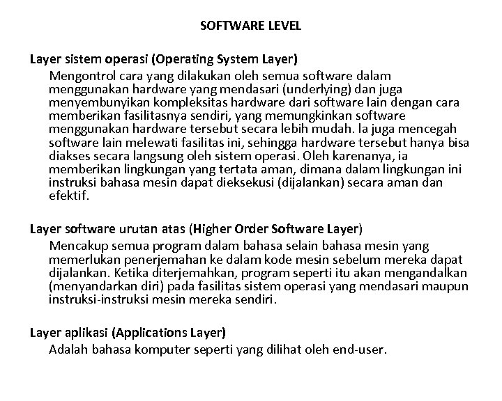 SOFTWARE LEVEL Layer sistem operasi (Operating System Layer) Mengontrol cara yang dilakukan oleh semua