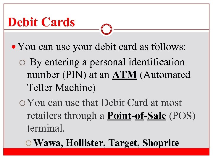 Debit Cards You can use your debit card as follows: By entering a personal