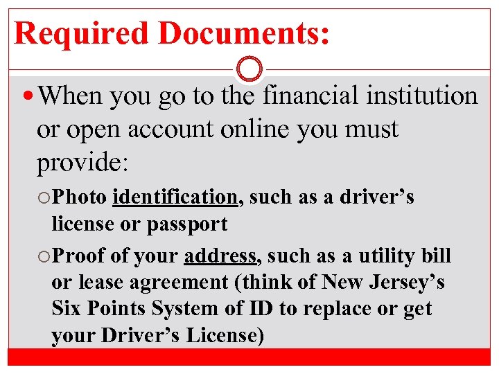 Required Documents: When you go to the financial institution or open account online you