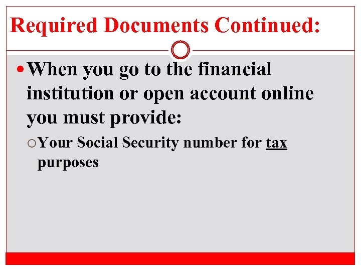 Required Documents Continued: When you go to the financial institution or open account online