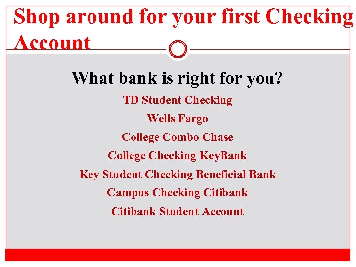 Shop around for your first Checking Account What bank is right for you? TD