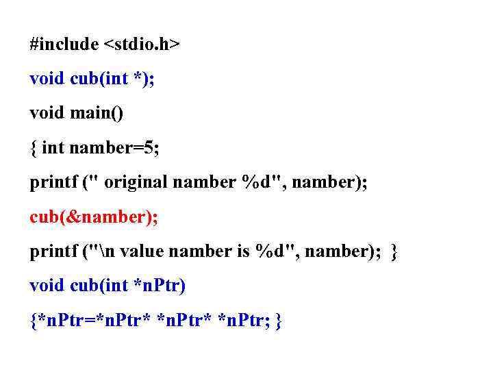 #include <stdio. h> void cub(int *); void main() { int namber=5; printf (