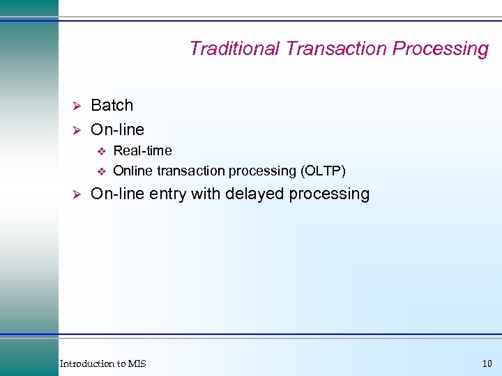 Traditional Transaction Processing Ø Ø Batch On-line v v Ø Real-time Online transaction processing