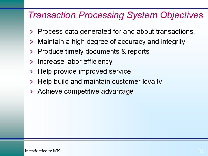 Transaction Processing System Objectives Ø Ø Ø Ø Process data generated for and about