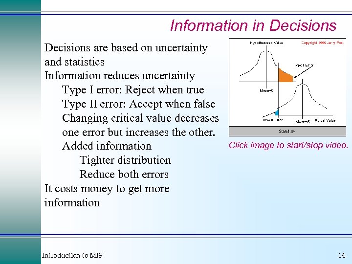 Information in Decisions are based on uncertainty and statistics Information reduces uncertainty Type I