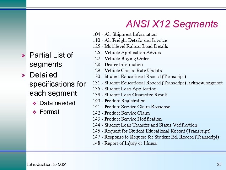 ANSI X 12 Segments Ø Ø Partial List of segments Detailed specifications for each