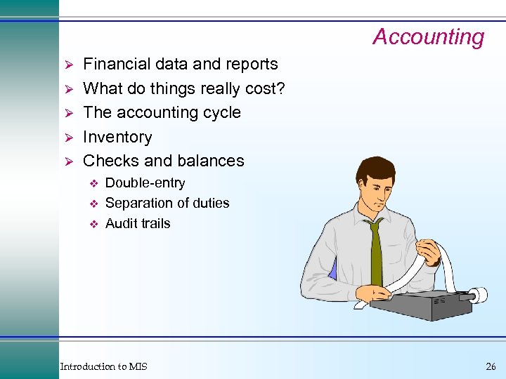 Accounting Ø Ø Ø Financial data and reports What do things really cost? The