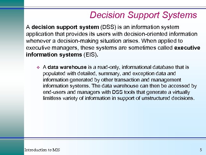 Decision Support Systems A decision support system (DSS) is an information system application that