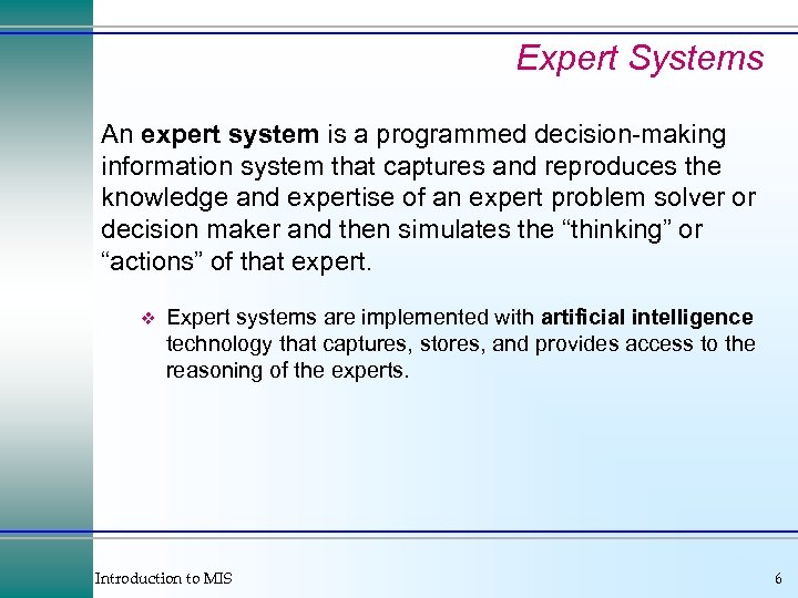 Expert Systems An expert system is a programmed decision-making information system that captures and