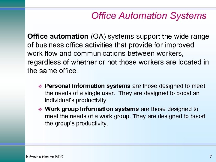 Office Automation Systems Office automation (OA) systems support the wide range of business office