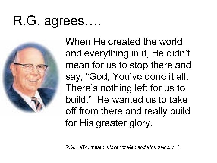 R. G. agrees…. When He created the world and everything in it, He didn’t