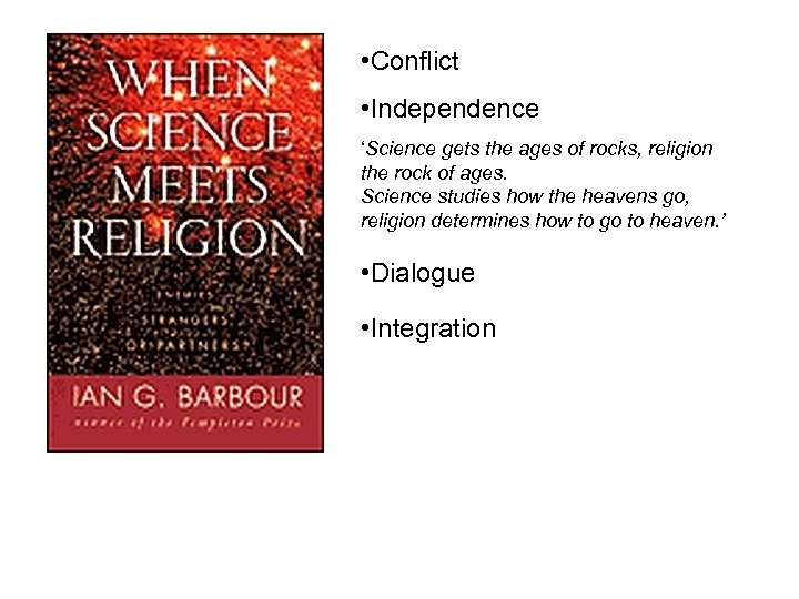  • Conflict • Independence ‘Science gets the ages of rocks, religion the rock