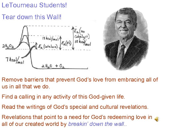 Le. Tourneau Students! Tear down this Wall! Remove barriers that prevent God’s love from