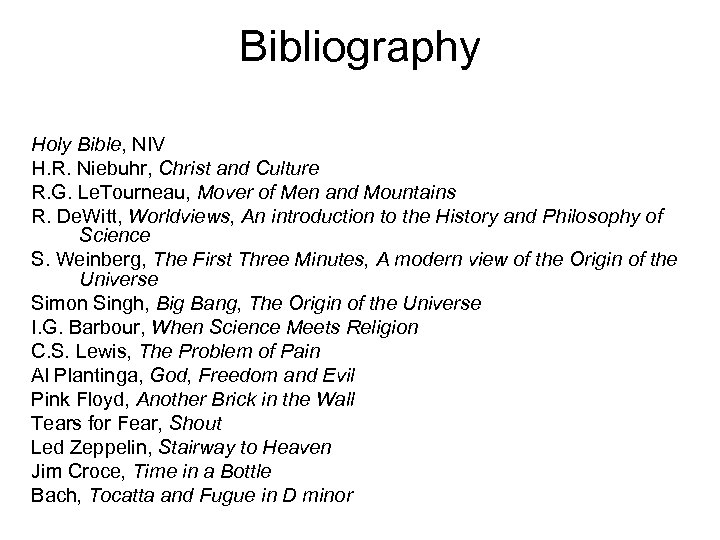 Bibliography Holy Bible, NIV H. R. Niebuhr, Christ and Culture R. G. Le. Tourneau,