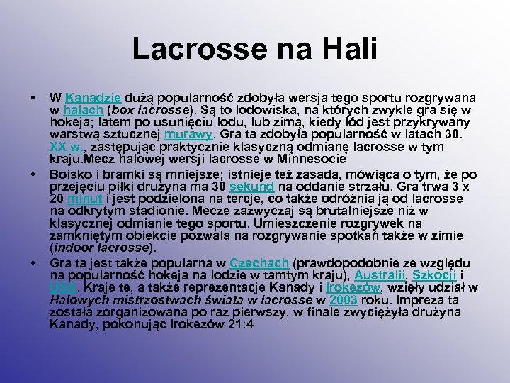 Lacrosse na Hali • • • W Kanadzie dużą popularność zdobyła wersja tego sportu