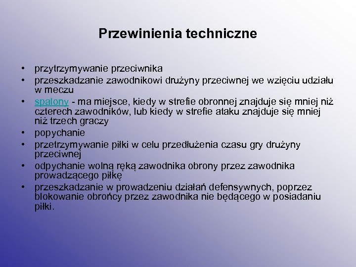 Przewinienia techniczne • przytrzymywanie przeciwnika • przeszkadzanie zawodnikowi drużyny przeciwnej we wzięciu udziału w